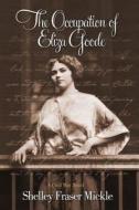 Occupation Of Eliza Goode di Shelley Fraser Mickle edito da Koehler Books