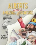 Albert S Almost Amazing Adventure di Marty Kelley edito da ISLANDPORT PR