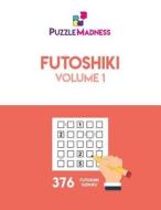 Futoshiki: Volume 1 di Puzzlemadness edito da Createspace Independent Publishing Platform