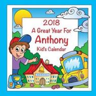 2018 - A Great Year for Anthony Kid's Calendar di C. a. Jameson edito da Createspace Independent Publishing Platform