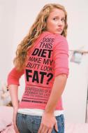 Does This Diet Make My Butt Look Fat? di Barbara McCourtney M. S. edito da Balboa Press