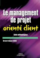 Le management de projet orienté client di Bernard Edmond Avoine edito da ADIZES INST