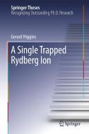 A Single Trapped Rydberg Ion di Gerard Higgins edito da Springer Nature Switzerland Ag