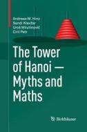 The Tower Of Hanoi - Myths And Maths di Andreas M. Hinz, Sandi Klavzar, Uros Milutinovic, Ciril Petr edito da Springer Basel