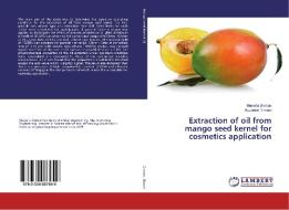 Extraction of oil from mango seed kernel for cosmetics application di Mustefa Osman, Abubeker Yimam edito da LAP Lambert Academic Publishing