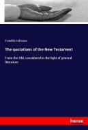 The quotations of the New Testament di Franklin Johnson edito da hansebooks