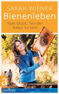 Bienenleben di Sarah Wiener edito da Aufbau Verlag GmbH
