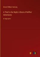 A Thief in the Night; A Book of Raffles' Adventures di Ernest William Hornung edito da Outlook Verlag
