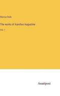 The works of Aurelius Augustine di Marcus Dods edito da Anatiposi Verlag