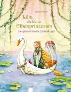 Lilia, die kleine Elbenprinzessin. Die geheimnisvolle Zauberkugel di Stefanie Dahle edito da Arena Verlag GmbH