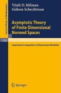 Asymptotic Theory of Finite Dimensional Normed Spaces di Vitali D. Milman, Gideon Schechtman edito da Springer Berlin Heidelberg