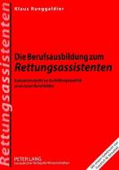 Die Berufsausbildung zum Rettungsassistenten di Klaus Runggaldier edito da Lang, Peter GmbH