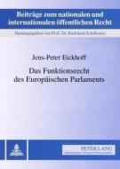 Das Funktionsrecht des Europäischen Parlaments di Jens-Peter Eickhoff edito da Lang, Peter GmbH