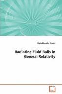 Radiating Fluid Balls in General Relativity di Bipin Chandra Tewari edito da VDM Verlag