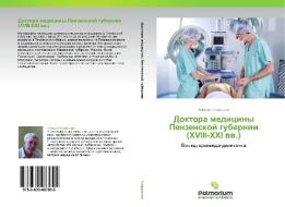 Doktora Meditsiny Penzenskoy Gubernii (xviii-xxi Vv.) di Safronov Aleksey edito da Palmarium Academic Publishing
