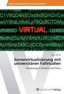 Servervirtualisierung mit universitären Fallstudien di Franz Staffel edito da AV Akademikerverlag