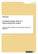 Avoiding strategic drifts in a hypercompetitive market di Ramzi Dziri edito da GRIN Verlag