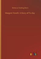 Margret Howth: A Story of To-day di Rebecca Harding Davis edito da Outlook Verlag