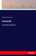 Inselwelt di Friedrich Gerstäcker edito da hansebooks
