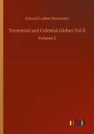Terrestrial and Celestial Globes Vol II di Edward Luther Stevenson edito da Outlook Verlag