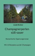 Champagnerperlen süß-sauer di Linde Richter edito da Books on Demand