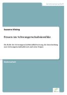 Frauen im Schwangerschaftskonflikt di Susanne Kitzing edito da Diplom.de