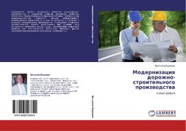 Modernizaciq dorozhno-stroitel'nogo proizwodstwa di Vitalij Borowik edito da LAP LAMBERT Academic Publishing