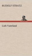 Lieb Vaterland di Rudolf Stratz edito da TREDITION CLASSICS