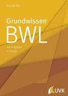 Grundwissen BWL di Gerald Pilz edito da UVK Verlagsgesellschaft mbH