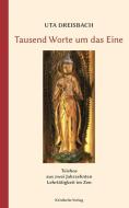 Tausend Worte um das Eine di Uta Dreisbach edito da Kristkeitz Werner