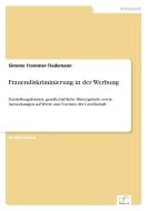 Frauendiskriminierung in der Werbung di Simone Trommer-Tiedemann edito da Diplom.de