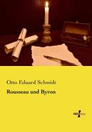 Rousseau und Byron di Otto Eduard Schmidt edito da Vero Verlag