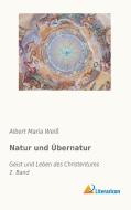 Natur und Übernatur 2 di Albert Maria Weiß edito da Literaricon Verlag UG