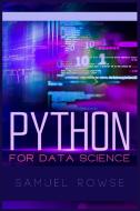 Python For Data Science di Samuel Rowse edito da Samuel Rowse