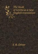 The Book Of Leviticus A New English Translation di S R Driver edito da Book On Demand Ltd.