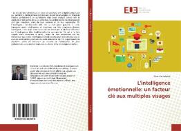 L'intelligence émotionnelle: un facteur clé aux multiples visages di Quentin Labridy edito da Editions universitaires europeennes EUE