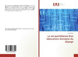 La vie quotidienne d'un laboratoire d'analyse du dopage di Léon Aubert edito da Editions universitaires europeennes EUE