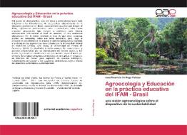 Agroecología y Educación en la práctica educativa del IFAM - Brasil di José Maurício Do Rego Feitoza edito da EAE