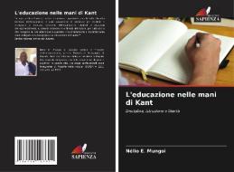 L'educazione nelle mani di Kant di Nélio E. Mungoi edito da Edizioni Sapienza