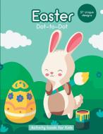 Easter Dot-to-Dot: Activity Book for Kids - 57 Unique Design di Anne Wells edito da INTERCONFESSIONAL BIBLE SOC OF