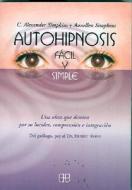 Autohipnosis Facil y Simple di Alexander Simpkins, Annellen M. Simpkins edito da Arkano Books