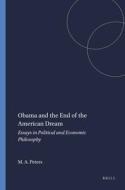 Obama and the End of the American Dream: Essays in Political and Economic Philosophy di Michael A. Peters edito da SENSE PUBL