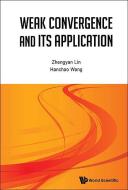 Weak Convergence And Its Applications di Lin Zhengyan edito da World Scientific