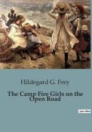 The Camp Fire Girls on the Open Road di Hildegard G. Frey edito da Culturea