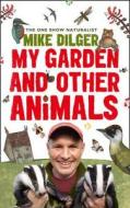 My Garden and Other Animals di Mike Dilger, Christina Holvey edito da HarperCollins Publishers