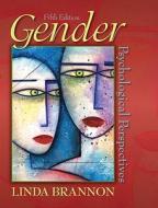 Gender: Psychological Perspectives [With Access Code] di Linda Brannon edito da Prentice Hall