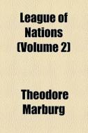 League Of Nations di Theodore Marburg edito da General Books Llc