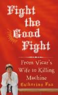 Fight The Good Fight di Catherine Fox edito da Vintage Publishing