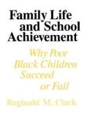 Family Life & School Achievement di Reginald Clark edito da University of Chicago Press