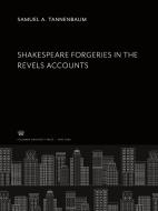 Shakspere Forgeries in the Revels Accounts di Samuel A. Tannenbaum edito da Columbia University Press